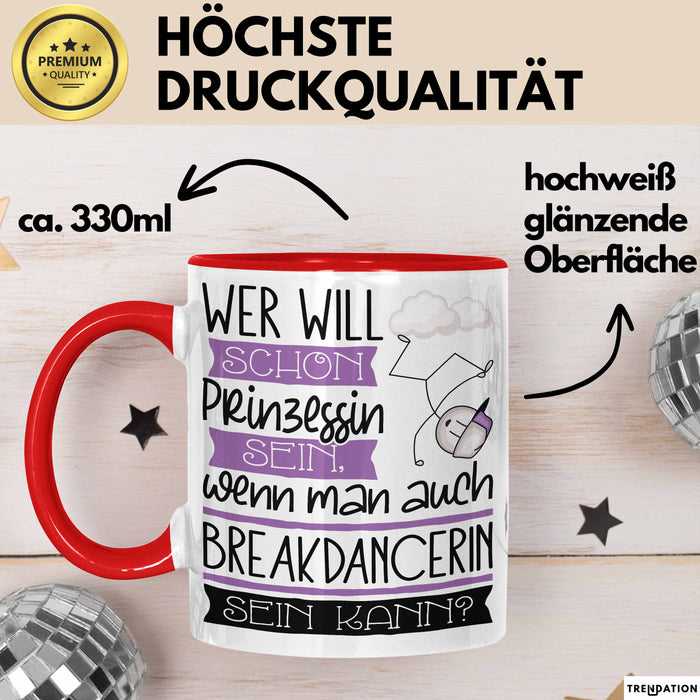 Breakdancerin Tasse Geschenk Spruch Wer Will Schon Prinzessin Sein Wenn Man Auch Breakdancerin Sein Kann Rot Trendation
