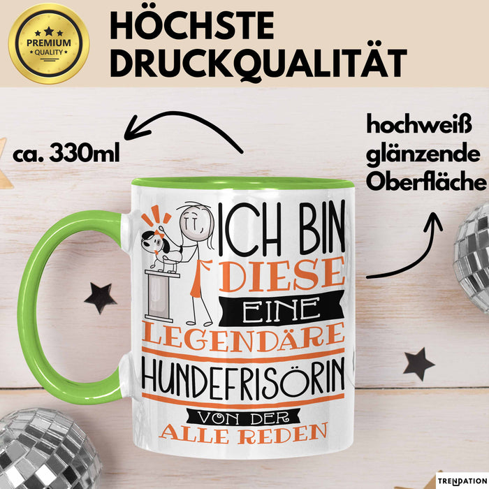 Hundefrisörin Tasse Geschenk Ich Bin Diese Eine Legendäre Hundefrisörin Von Der Alle Reden Geschenkidee Geburtstag Weihnachten Grün Trendation