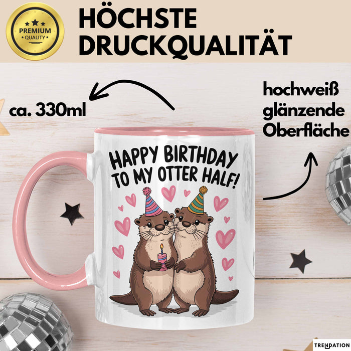 Geburtstagsfeier Otter Tasse Geschenk Lustige Geschenkidee Spruch Alles Gute Zum Geburtstag An Meine Bessere Hälfte Rosa Trendation