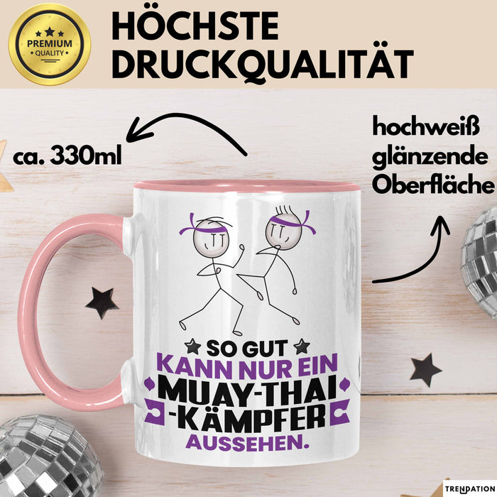 Muay-Thai-Kämpfer Geschenk Tasse So Gut Kann Nur Ein Muay-Thai-Kämpfer Aussehen Geschenkidee Kaffee-Becher Rosa Trendation