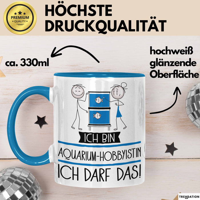 Geschenk für Aquarium-Hobbyistin Tasse Lustige Geschenkidee Geburtstag Ich Bin Aquarium-Hobbyistin Ich Darf Das Blau Trendation