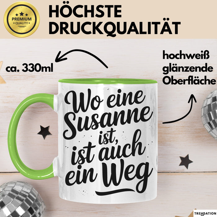Susanne Tasse Geschenk Wo Eine Susanne Ist Ist Auch Ein Weg Geschenkidee Becher mit Name Grün Trendation