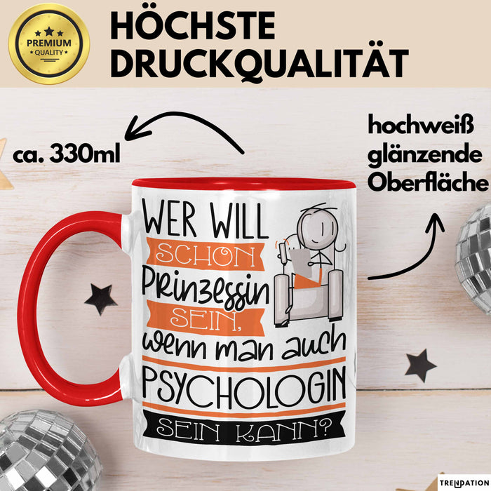 Psychologin Tasse Geschenk Spruch Wer Will Schon Prinzessin Sein Wenn Man Auch Psychologin Sein Kann Rot Trendation