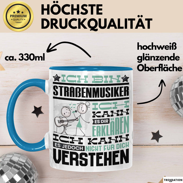Straßenmusiker Geschenk Tasse Geschenkidee für Straßenmusiker Geburtstag Lustig Ich Bin Straßenmusiker Ich Kann Es Dir Erklären Aber Nicht Für Dich Verstehen Blau Trendation