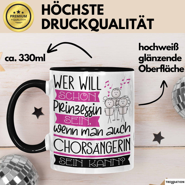 Chorsängerin Tasse Geschenk Spruch Wer Will Schon Prinzessin Sein Wenn Man Auch Chorsängerin Sein Kann Trendation