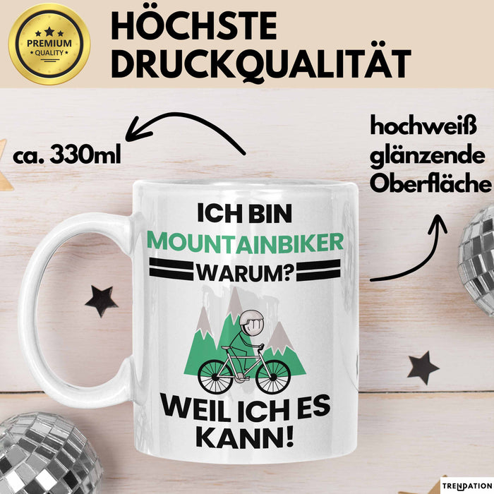 Mountainbiker Geschenk Tasse Lustiger Spruch Ich Bin Mountainbiker Warum Weil Ich Es Kann Geschenkidee Bester Mountainbiker Geburtstag Kaffee-Becher Weiß Trendation