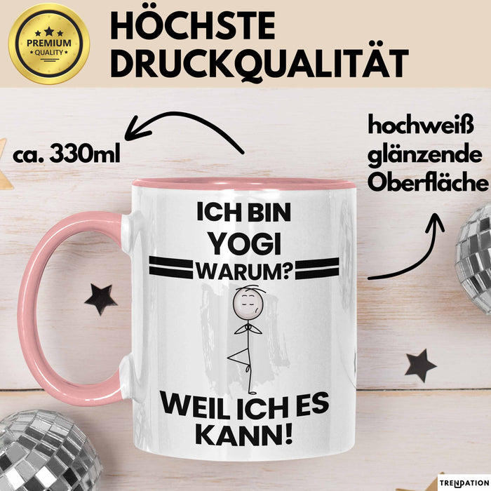 Yogi Geschenk Tasse Lustiger Spruch Ich Bin Yogi Warum Weil Ich Es Kann Geschenkidee Bester Yogi Geburtstag Kaffee-Becher Rosa Trendation
