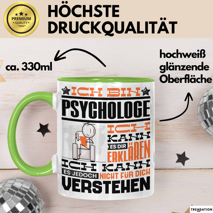 Psychologe Geschenk Tasse Geschenkidee für Psychologe Geburtstag Lustiger Spruch Ich Bin Psychologe Ich Kann Es Dir Erklären Aber Nicht Für Dich Verstehen Funny Grün Trendation