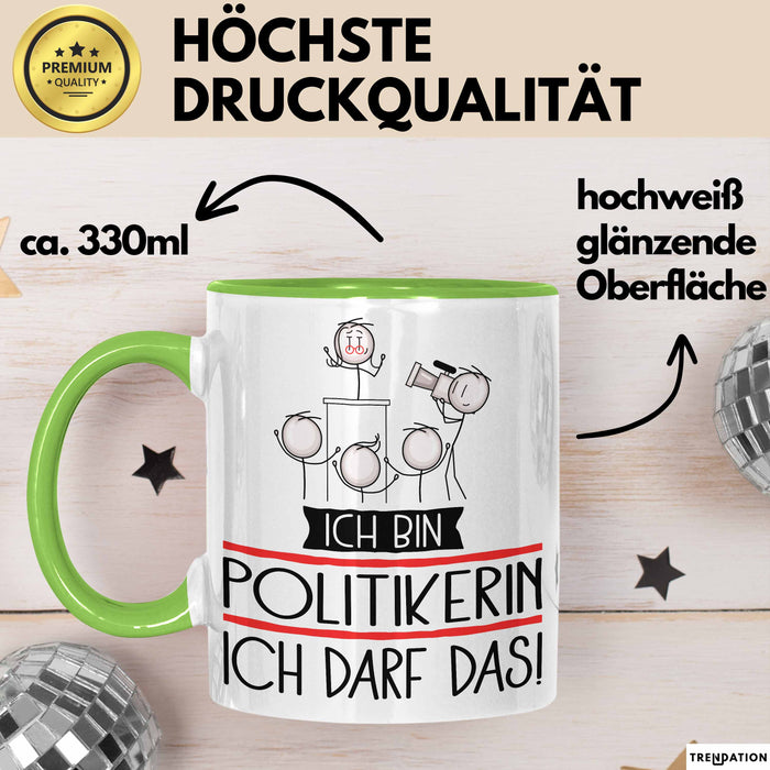 Geschenk für Politikerin Tasse Lustige Geschenkidee Geburtstag Ich Bin Politikerin Ich Darf Das Grün Trendation