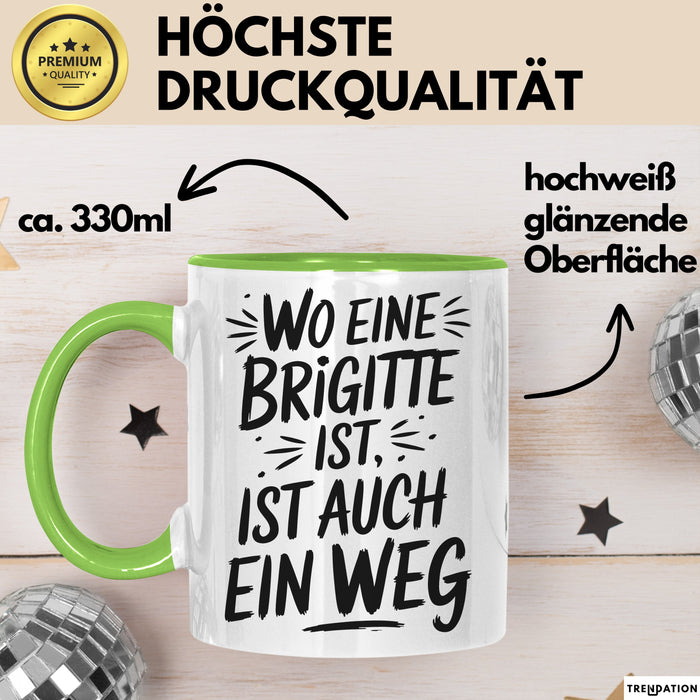 Brigitte Tasse Geschenk Wo Eine Brigitte Ist Ist Auch Ein Weg Geschenkidee Becher mit Name Grün Trendation