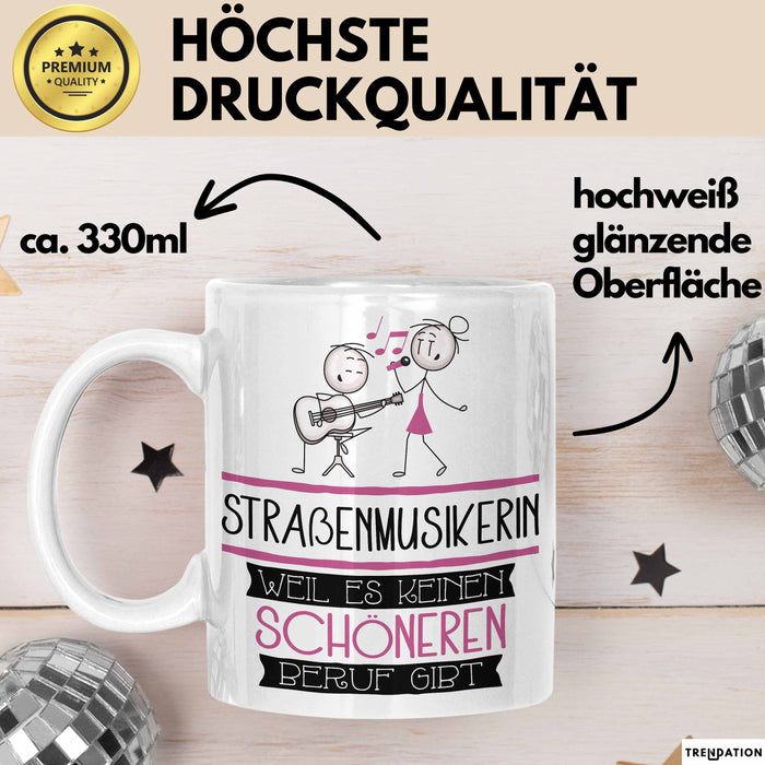 Straßenmusikerin Weil Es Keinen Schöneren Beruf Gibt Tasse Geschenk für Eine Straßenmusikerin Lustig Weiß Trendation