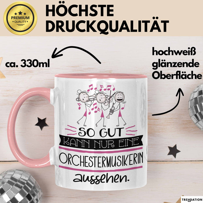 Orchestermusikerin Geschenk Tasse So Gut Kann Nur Eine Orchestermusikerin Aussehen Geschenkidee Geburtstag Weihnachten Lustig Rosa Trendation