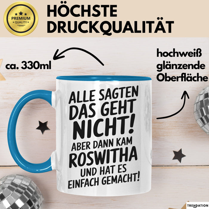 Roswitha Tasse Geschenk Alle Sagten Das Geht Nicht Aber Dann Kam Roswitha Und Hat Es Einfach Gemacht Geschenkidee Becher mit Name Blau Trendation