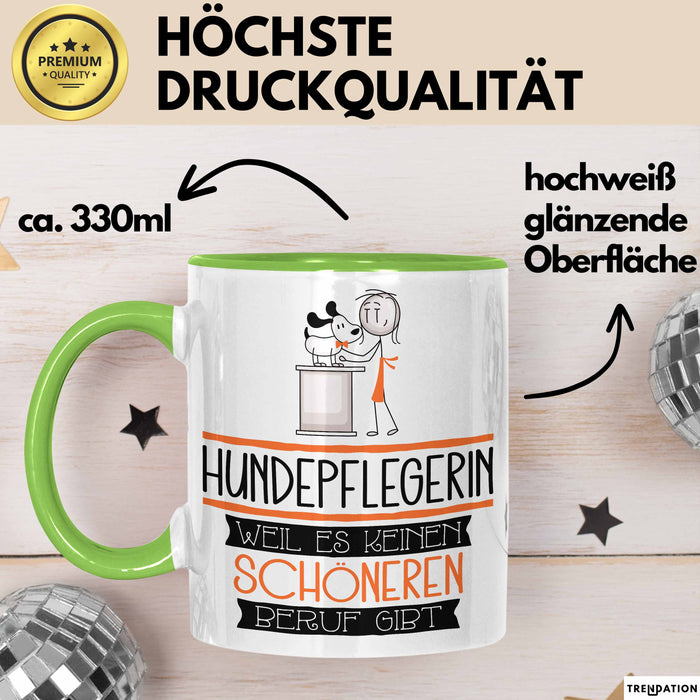 Hundepflegerin Weil Es Keinen Schöneren Beruf Gibt Tasse Geschenk für Eine Hundepflegerin Lustig Grün Trendation