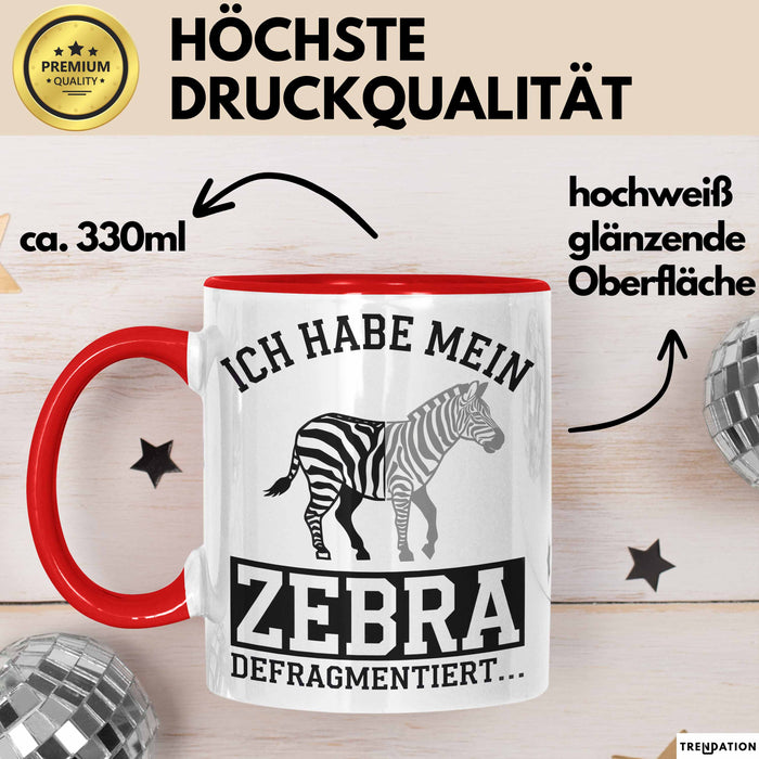 IT Informatiker Nerd Tasse Geschenk Ich habe mein Zebra Rot Trendation
