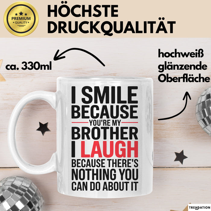 Bruder Tasse Geschenk I Smile Because Youre My Brother Geschenkidee Lustig Weiß Trendation
