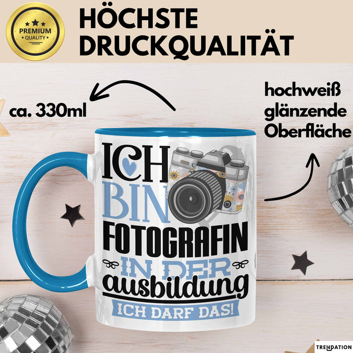 Fotografin Ausbildung Start Geschenk Tasse Ich Bin Fotografin In Der Ausbildung Ich Darf Das Kaffee-Becher Geschenkidee Blau Trendation