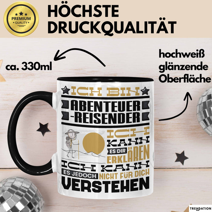 Abenteuerreisender Geschenk Kaffee-Tasse Geschenkidee für Abenteuerreisender Ich Bin Abenteuerreisender Ich Kann Es Dir Erklären Jedoch Nicht Für Dich Verstehen Spruch Lustig Schwarz Trendation