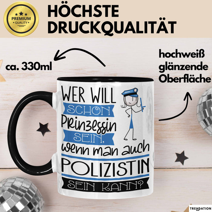 Polizistin Tasse Geschenk Spruch Wer Will Schon Prinzessin Sein Wenn Man Auch Polizistin Sein Kann Trendation