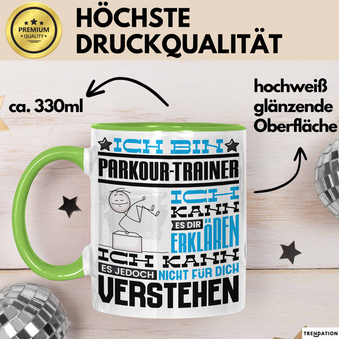 Parkour-Trainer Geschenk Kaffee-Tasse Geschenkidee für Parkour-Trainer Ich Bin Parkour-Trainer Ich Kann Es Dir Erklären Jedoch Nicht Für Dich Verstehen Spruch Lustig Grün Trendation