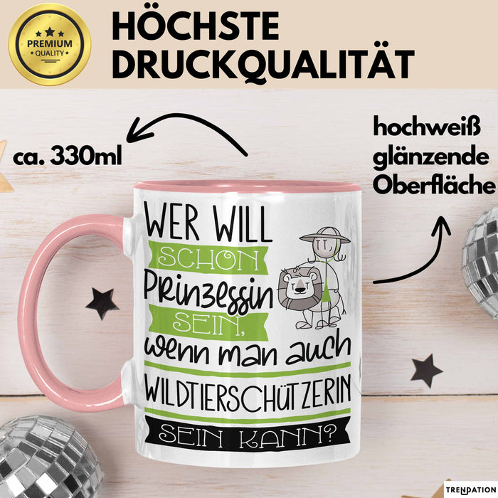 Wildtierschützerin Tasse Geschenk Spruch Wer Will Schon Prinzessin Sein Wenn Man Auch Wildtierschützerin Sein Kann Rosa Trendation