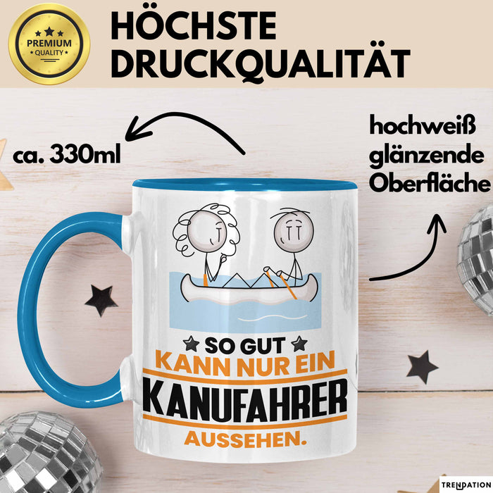 Kanufahrer Geschenk Tasse So Gut Kann Nur Ein Kanufahrer Aussehen Geschenkidee Kaffee-Becher Blau Trendation