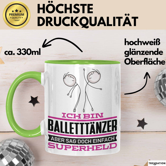 Balletttänzer Geschenk Tasse Ich Bin Balletttänzer Aber Sag Doch Einfach Superheld Lustige Geschenkdiee für Balletttänzer Kaffee-Becher Grün Trendation