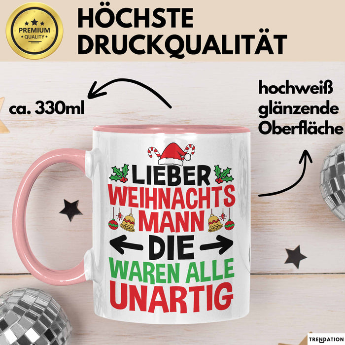 Weihnachten Tasse Geschenk Lieber Weihnachtsmann Die Waren Alle Unartig Geschenkidee Xmas Kaffee-Becher Rosa Trendation