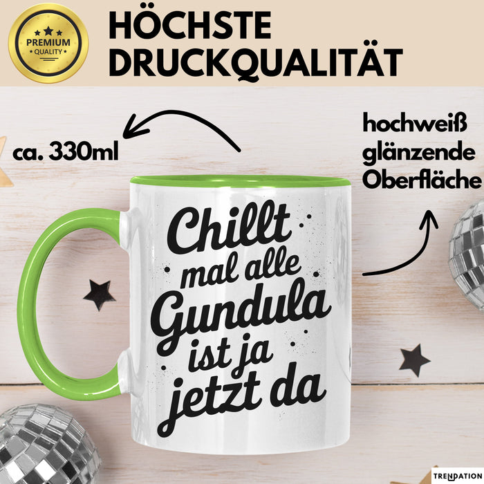 Gundula Tasse Geschenk Chillt Mal Alle Gundula Ist Ja Jetzt Da Geschenkidee Becher mit Name Grün Trendation