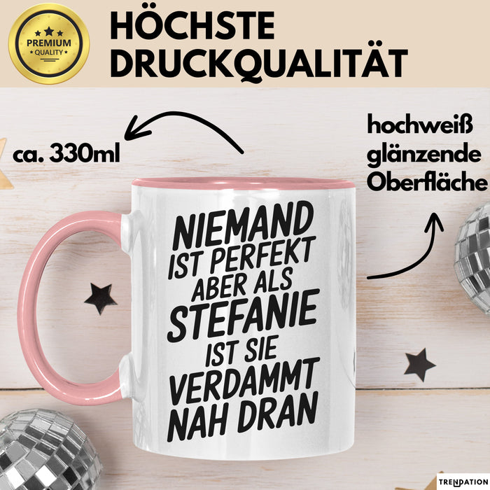 Stefanie Tasse Geschenk Niemand Ist Perfekt Stefanie Verdammt Nah Dran Geschenkidee Rosa Trendation