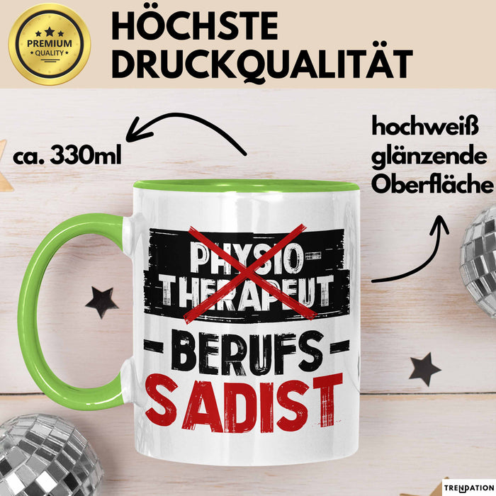 Physiotherapeut Physiotherapie Tasse Geschenk Lustige Geschenkidee Spruch Physiotherapeut Berufs Sadist Grün Trendation