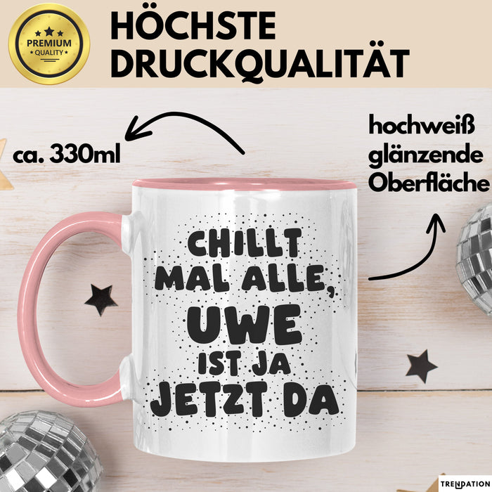 Uwe Tasse Chillt Mal Alle, Uwe Ist Ja Jetzt Da Geschenk