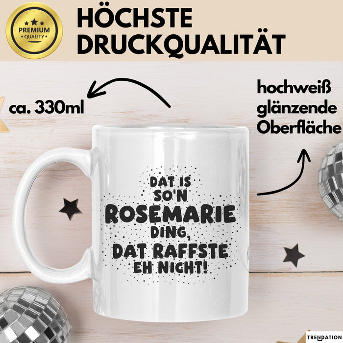 Rosemarie Tasse Dat Is So'n Rosemarie Ding, Dat Raffste Eh Nicht Geschenk