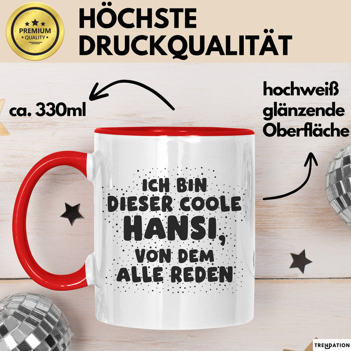 Hansi Tasse Ich Bin Dieser Coole Hansi, Von Dem Alle Reden Geschenk Rot Trendation