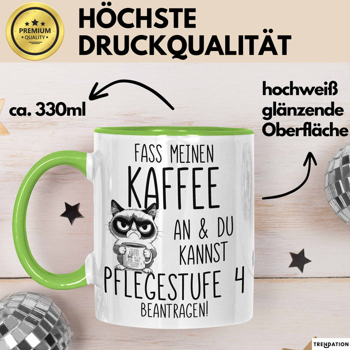Humor Tasse Pflege Krankenschwester Büro Fass Meinen Kaffee An Und Du Kannst Pflegestufe 4 Beantragen Lustiger Kaffee-Becher Grün Trendation