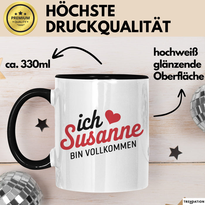 Susanne Tasse Geschenk Ich Bin Vollkommen Susanne Geschenkidee Geburtstag Schwarz Trendation
