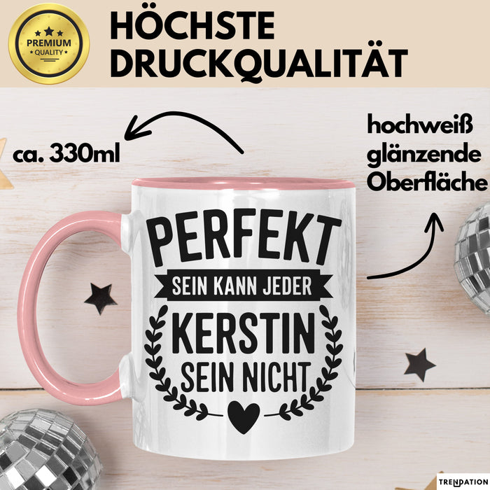Kerstin Tasse Geschenk Perfekt Sein Kann Jeder Geschenkidee Geburtstag Rosa Trendation
