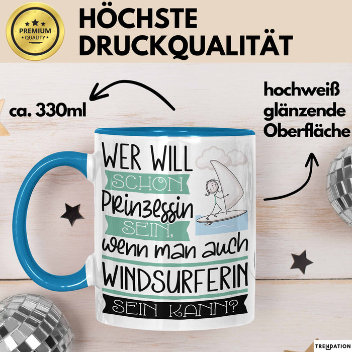 Windsurferin Tasse Geschenk Spruch Wer Will Schon Prinzessin Sein Wenn Man Auch Windsurferin Sein Kann Blau Trendation