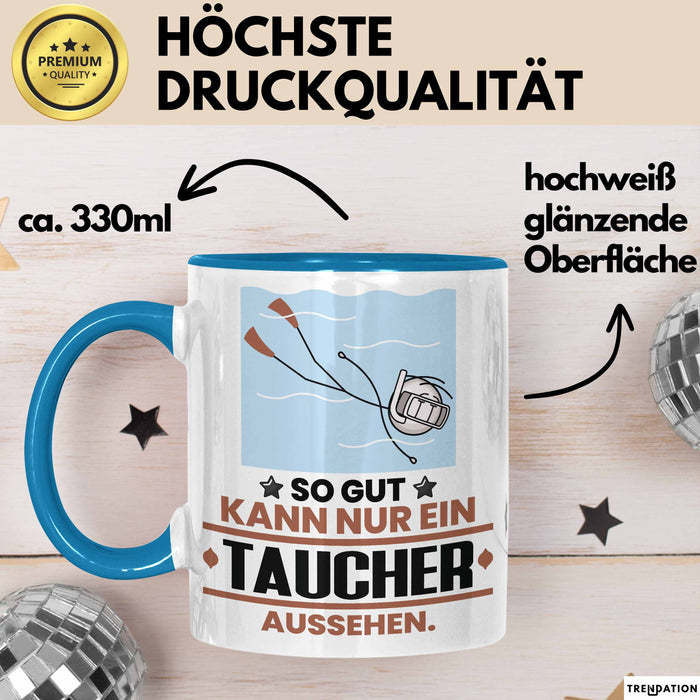 Taucher Geschenk Tasse So Gut Kann Nur Ein Taucher Aussehen Geschenkidee Kaffee-Becher Blau Trendation