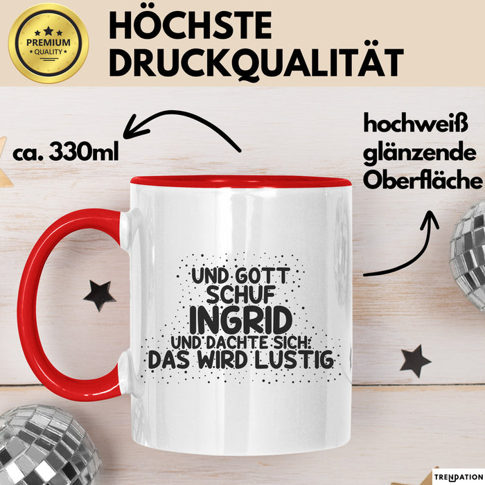 Ingrid Tasse Und Gott Schuf Ingrid Und Dachte Sich: Das Wird Lustig