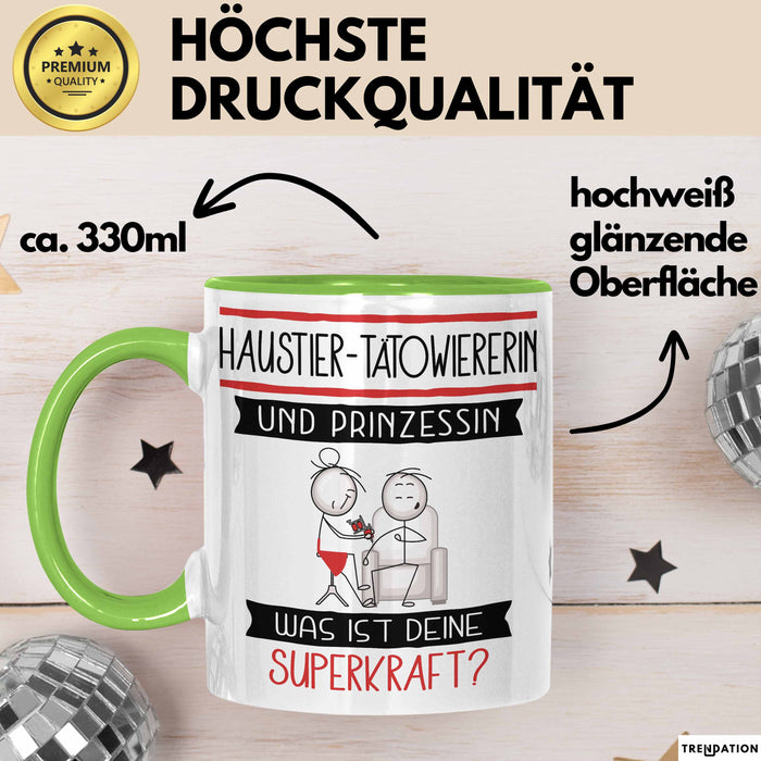 Haustier-Tätowiererin Und Prinzessin Tasse Geschenk Für Eine Haustier-Tätowiererin Geburtstag Was Ist Deine Superkraft Grün Trendation