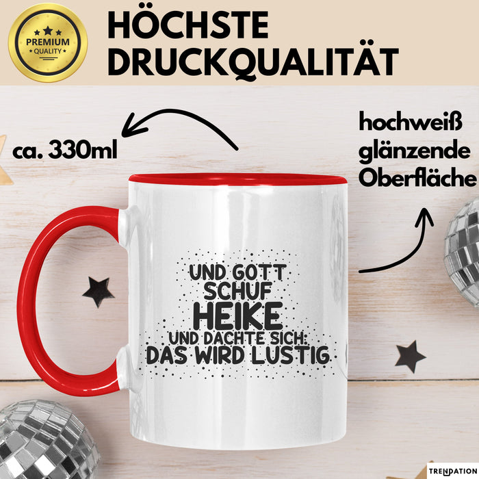 Heike Tasse Und Gott Schuf Heike Und Dachte Sich: Das Wird Lustig Geschenk