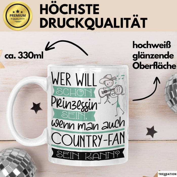 Country-Fan Tasse Geschenk Spruch Wer Will Schon Prinzessin Sein Wenn Man Auch Country-Fan Sein Kann Weiß Trendation