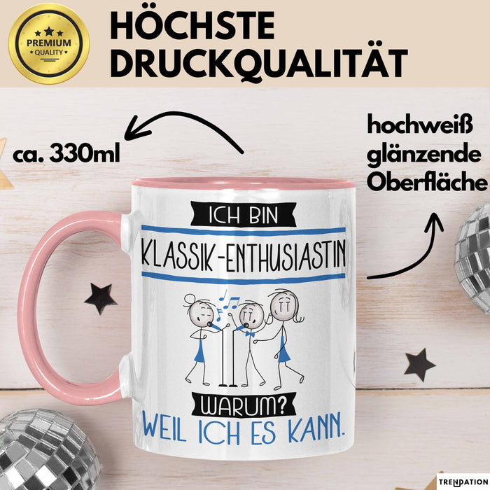 Klassik-Enthusiastin Tasse Geschenk Ich Bin Klassik-Enthusiastin Warum Weil Ich Es Kann Geschenkidee Geburtstag Rosa Trendation