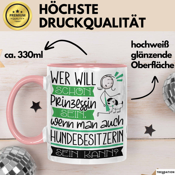 Hundebesitzerin Tasse Geschenk Spruch Wer Will Schon Prinzessin Sein Wenn Man Auch Hundebesitzerin Sein Kann Rosa Trendation