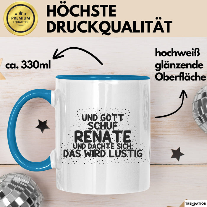 Renate Tasse Und Gott Schuf Renate Und Dachte Sich: Das Wird Lustig