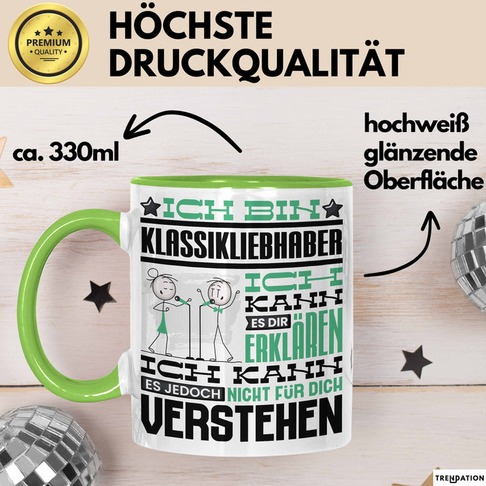 Klassikliebhaber Geschenk Tasse Geschenkidee für Klassikliebhaber Geburtstag Lustig Ich Bin Klassikliebhaber Ich Kann Es Dir Erklären Aber Nicht Für Dich Verstehen Grün Trendation