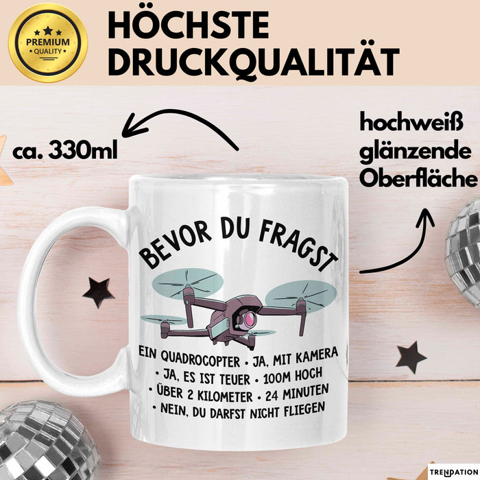 Quadcopter Drohnenpilot Tasse Geschenk Lustige Geschenkidee Spruch Bevor Du Fragst Weiß Trendation