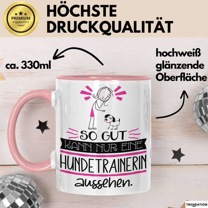 Hundetrainerin Geschenk Tasse So Gut Kann Nur Eine Hundetrainerin Aussehen Geschenkidee Geburtstag Weihnachten Lustig Rosa Trendation