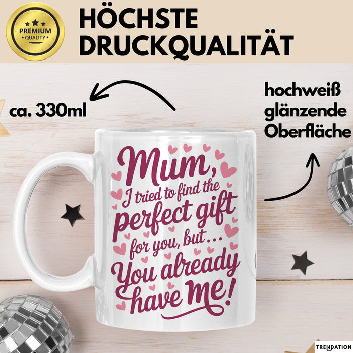 Mama Tasse Geschenk Mom I Tried Perfect Gift You Have Me Geschenkidee Muttertag Weiß Trendation